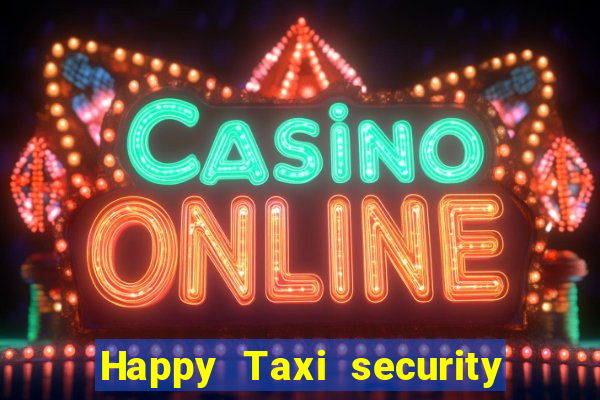 Happy Taxi security password road 96 happy